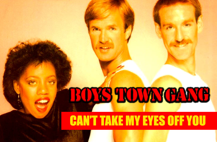 Boys Town Gang – 45 tours – « Can’t take my eyes off you »